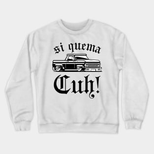 Si quema cuh -  takuache - la mamalona Crewneck Sweatshirt